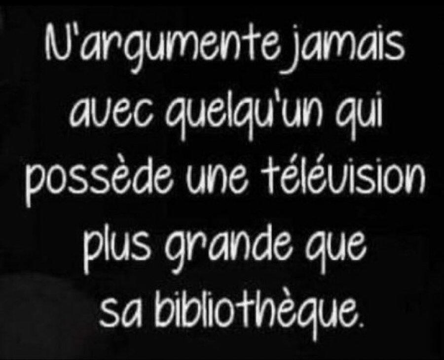 N'argumente jamais avec quelqu'un qui...