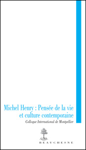 Michel Henry pensée de la vie et culture contemporaine